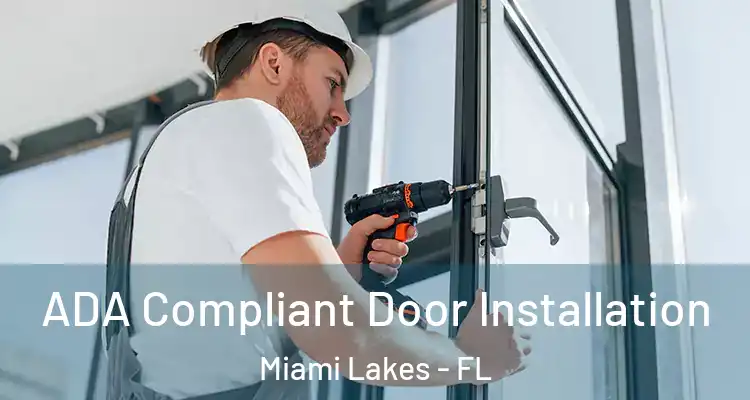 ADA Compliant Door Installation Miami Lakes - FL