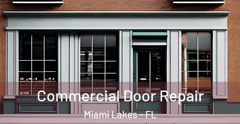  Commercial Door Repair Miami Lakes - FL