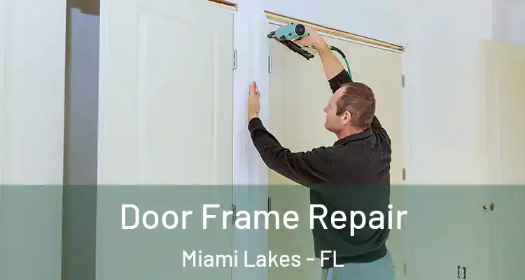  Door Frame Repair Miami Lakes - FL