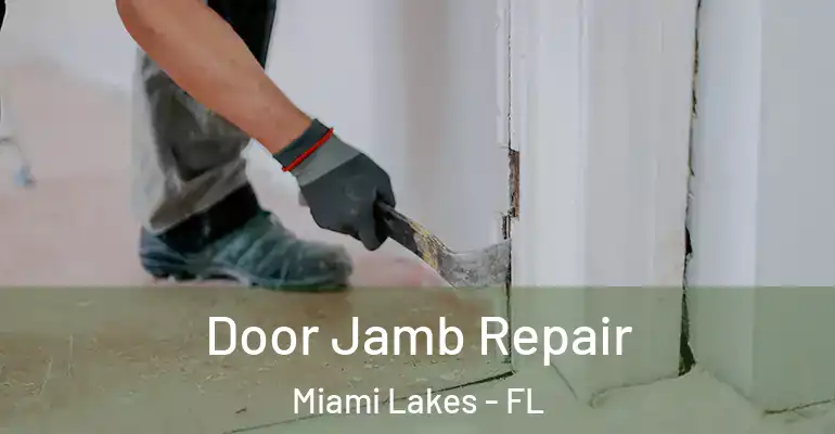  Door Jamb Repair Miami Lakes - FL