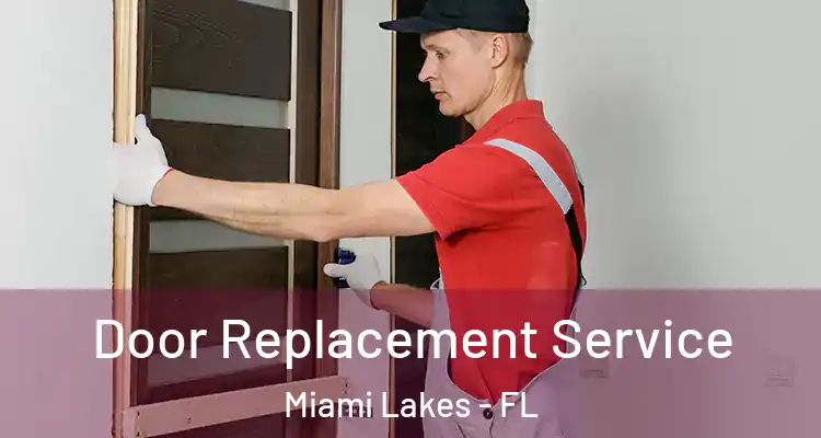  Door Replacement Service Miami Lakes - FL