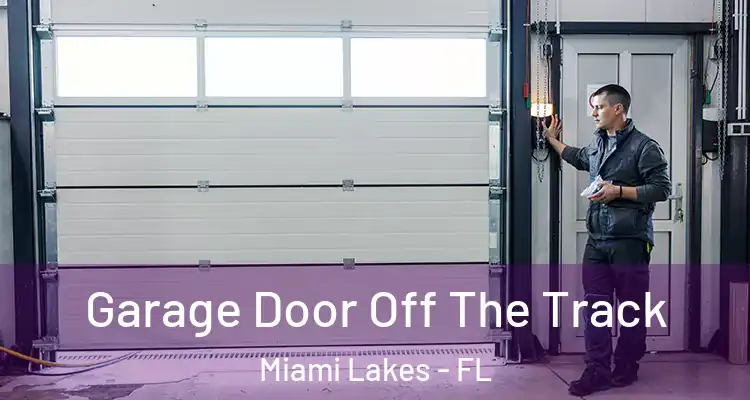  Garage Door Off The Track Miami Lakes - FL