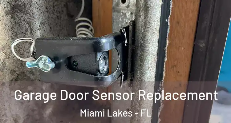  Garage Door Sensor Replacement Miami Lakes - FL
