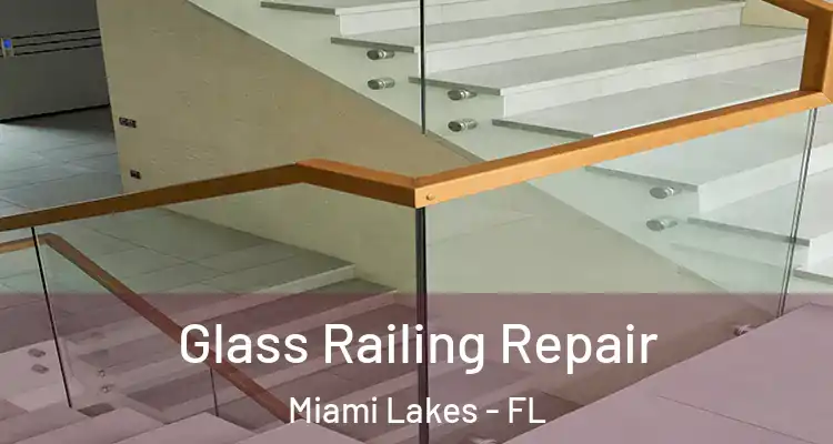  Glass Railing Repair Miami Lakes - FL