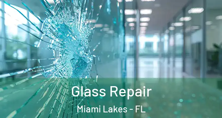  Glass Repair Miami Lakes - FL