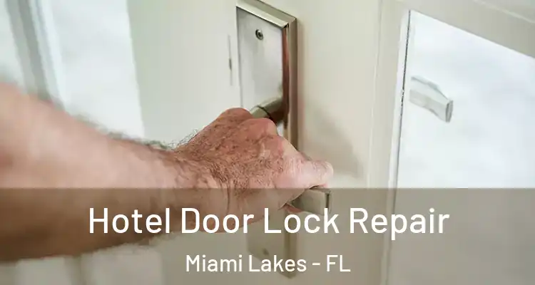  Hotel Door Lock Repair Miami Lakes - FL