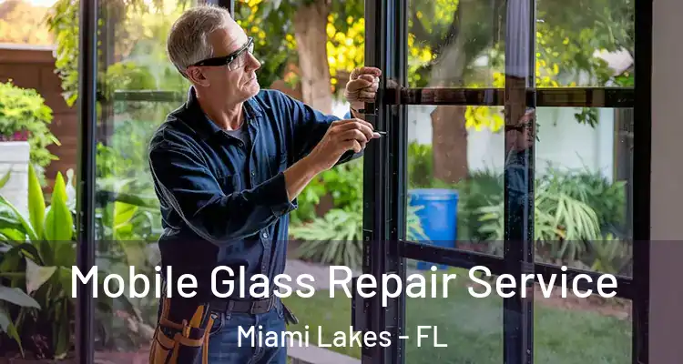  Mobile Glass Repair Service Miami Lakes - FL