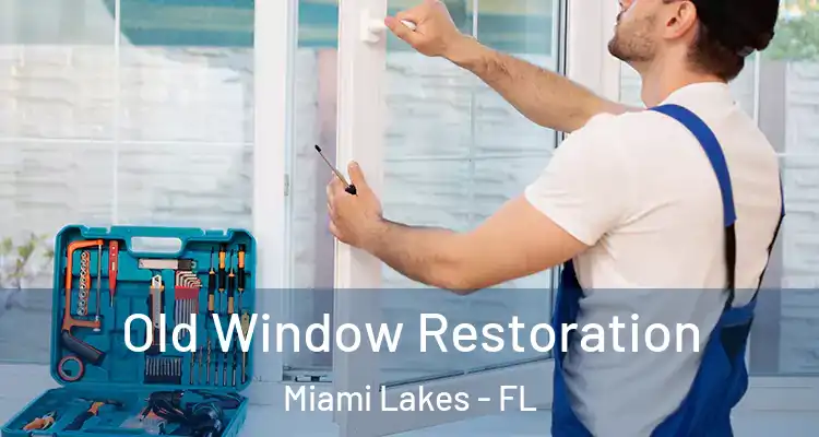  Old Window Restoration Miami Lakes - FL
