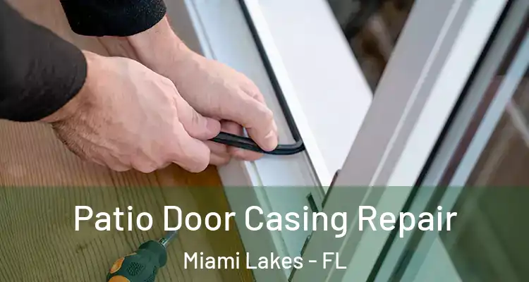  Patio Door Casing Repair Miami Lakes - FL