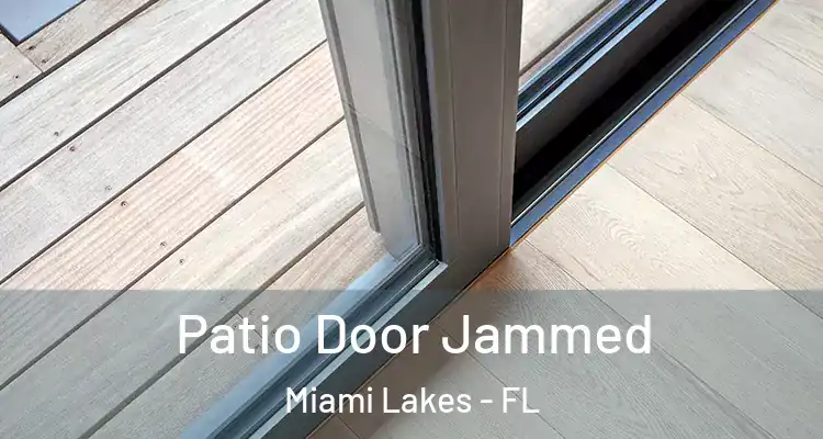  Patio Door Jammed Miami Lakes - FL