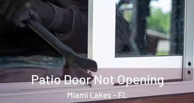  Patio Door Not Opening Miami Lakes - FL