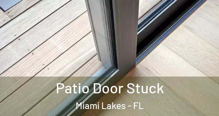  Patio Door Stuck Miami Lakes - FL