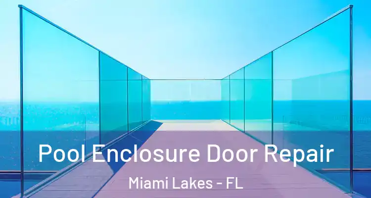  Pool Enclosure Door Repair Miami Lakes - FL