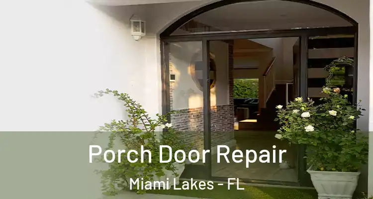  Porch Door Repair Miami Lakes - FL