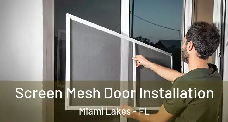  Screen Mesh Door Installation Miami Lakes - FL