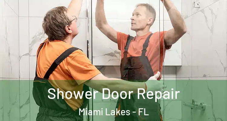  Shower Door Repair Miami Lakes - FL