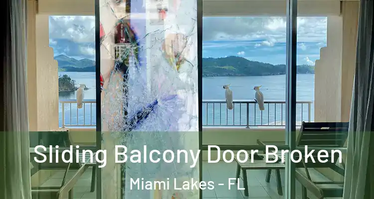  Sliding Balcony Door Broken Miami Lakes - FL