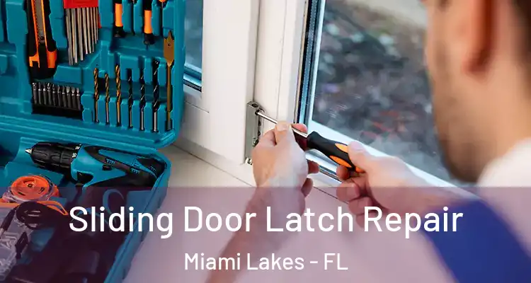  Sliding Door Latch Repair Miami Lakes - FL