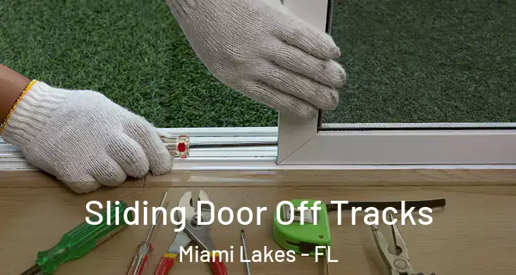  Sliding Door Off Tracks Miami Lakes - FL