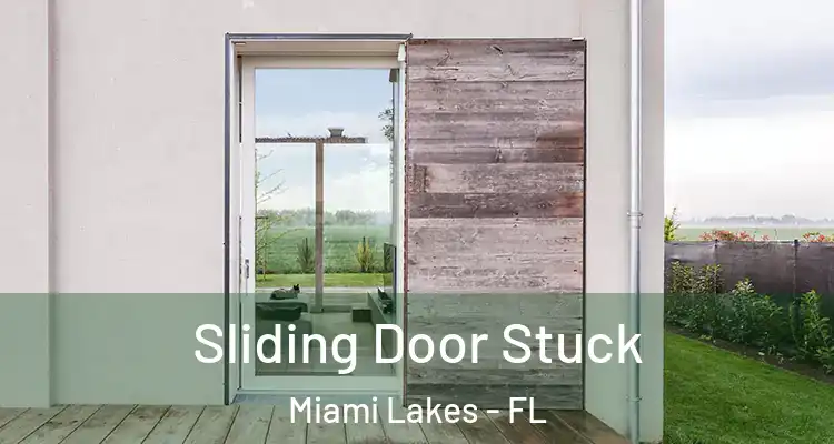  Sliding Door Stuck Miami Lakes - FL