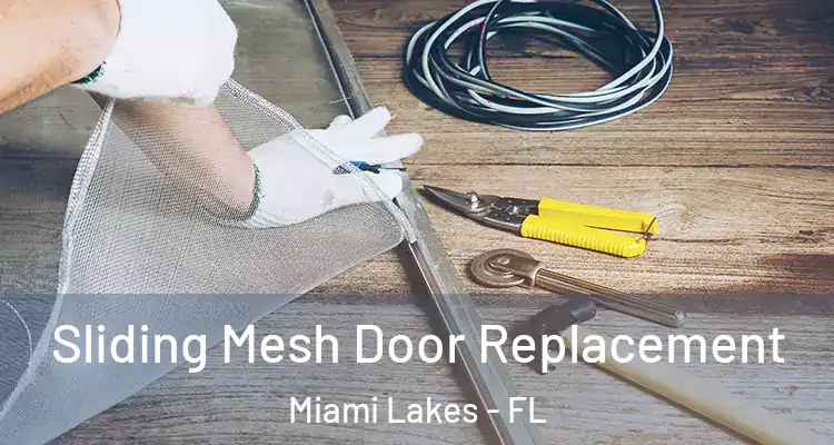  Sliding Mesh Door Replacement Miami Lakes - FL