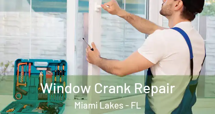  Window Crank Repair Miami Lakes - FL