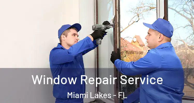  Window Repair Service Miami Lakes - FL